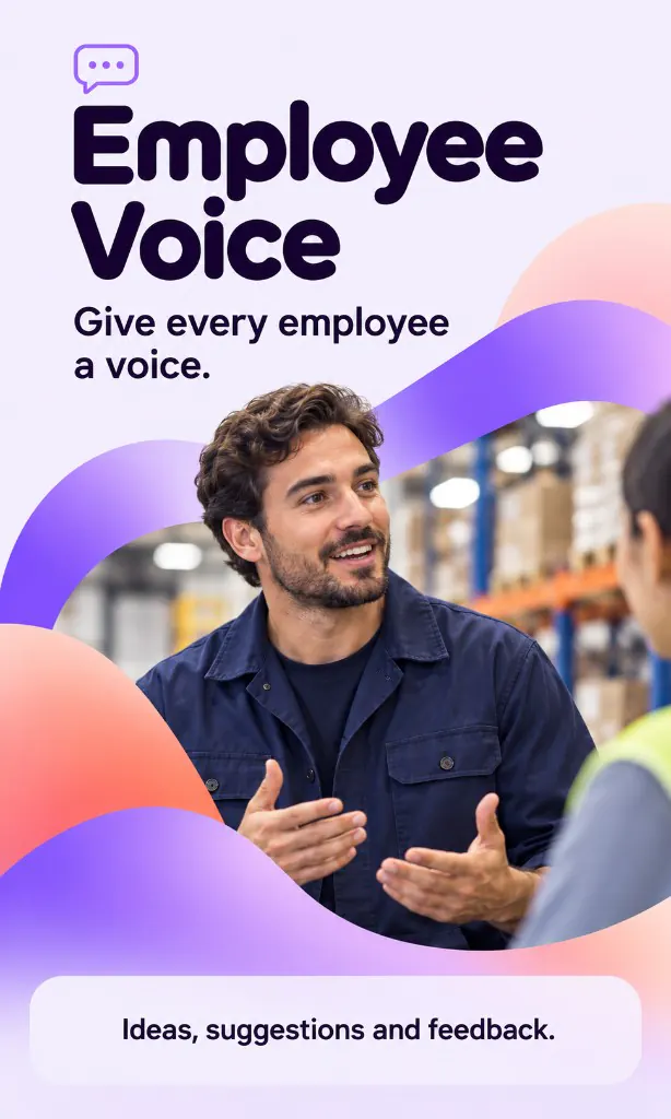 Employee Voice. Give every employee a voice. Ideas, suggestions and feedback.