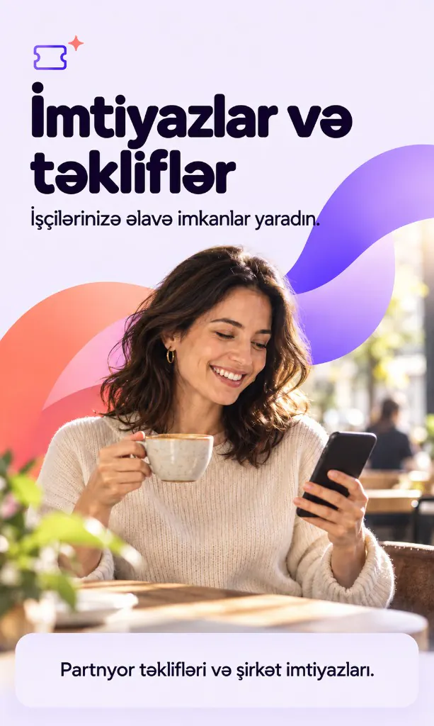 İmtiyazlar və təkliflər. İşçilərinizə əlavə imkanlar yaradın. Partnyor təklifləri və şirkət imtiyazları.