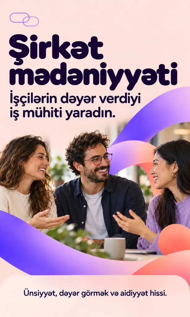 Şirkət mədəniyyəti. İşçilərin dəyər verdiyi iş mühiti yaradın. Ünsiyyət, dəyər görmək və aidiyyət hissi.