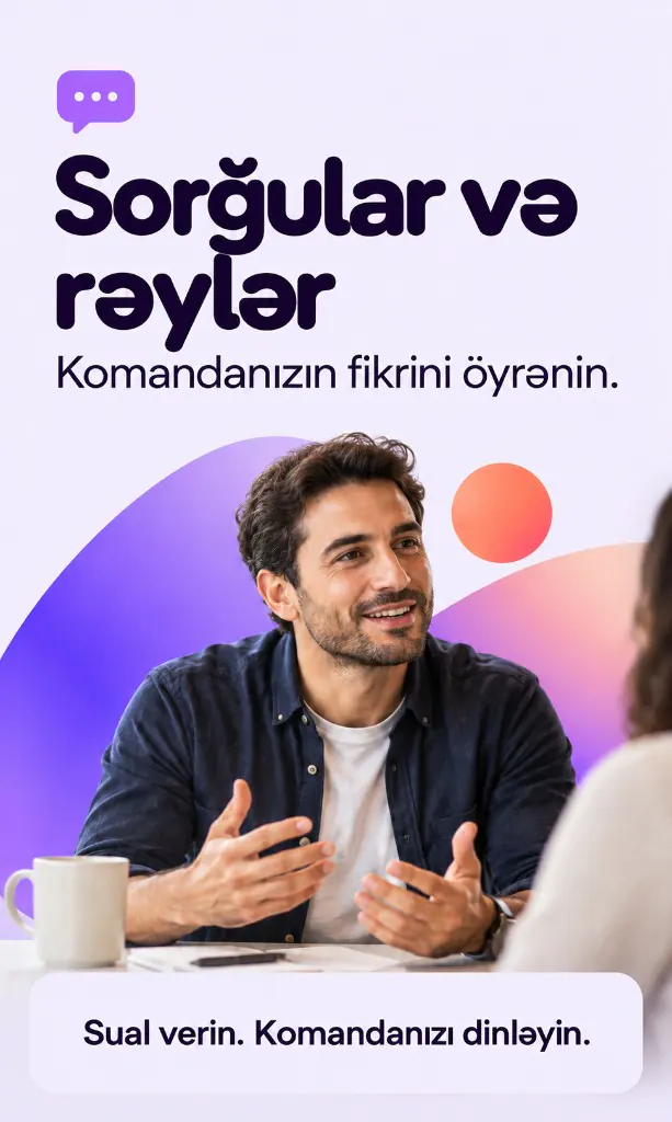 Sorğular və rəylər. Komandanızın fikrini öyrənin. Sual verin. Komandanızı dinləyin.