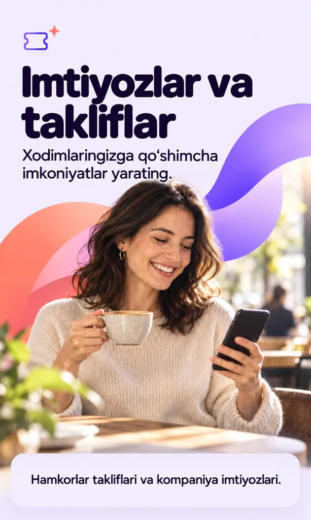 Imtiyozlar va takliflar. Xodimlaringizga qo‘shimcha imkoniyatlar yarating. Hamkorlar takliflari va kompaniya imtiyozlari.